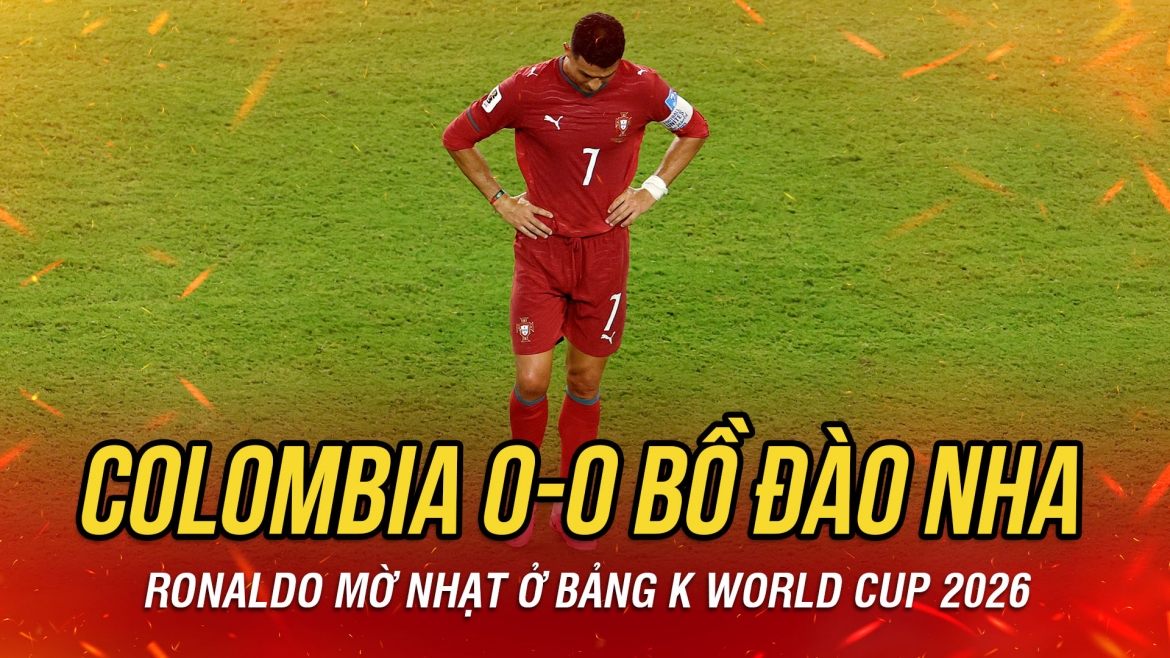 Kết quả World Cup 2026 hôm nay 28-6: CR7 mờ nhạt, Bồ Đào Nha hòa hú vía Colombia